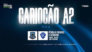AO VIVO E COM IMAGENS: PÉROLAS NEGRAS X SERRANO - 7º RODADA DA TAÇA SANTOS DUMONT - SÉRIE A2