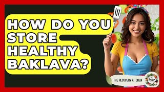 How Do You Store Healthy Baklava? - The Recovery Kitchen