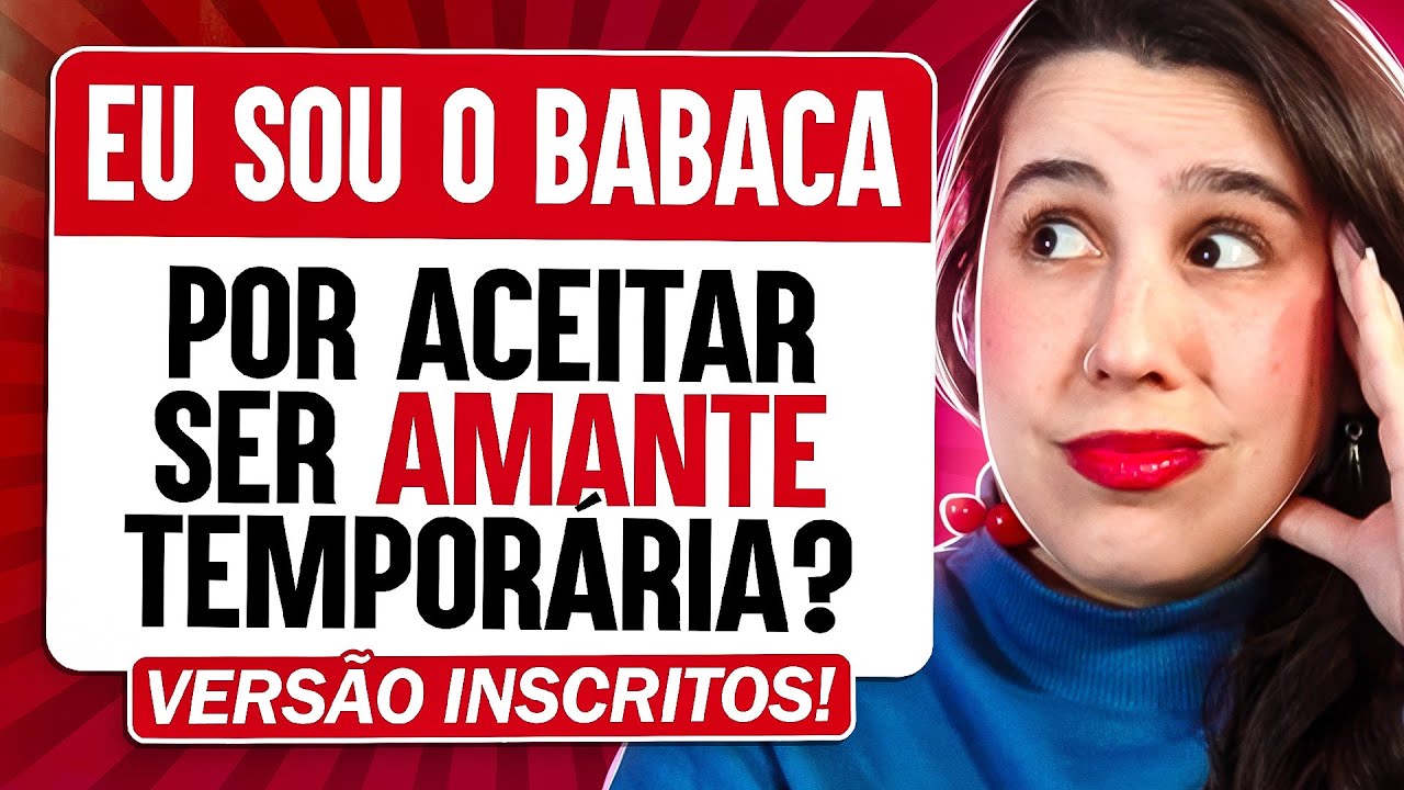 SOU BABACA POR TRAIR MINHA NAMORADA E NÃO CONTAR? | Versão: INSCRITOS!