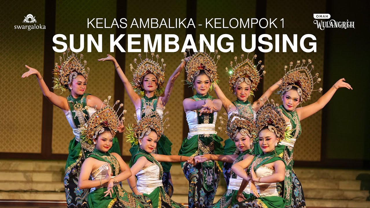 KELAS AMBALIKA - TARI SUN KEMBANG USING’ (KELOMPOK 1) - SWARGALOKA SCHOOL OF DANCE
