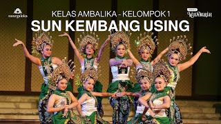 KELAS AMBALIKA - TARI SUN KEMBANG USING’ (KELOMPOK 1) - SWARGALOKA SCHOOL OF DANCE