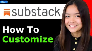 How to Customize Substack 2025 (Step By Step)