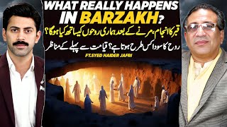 After Death: What Happens to the Rooh? | The World of Barzakh | Ft. Syed Haider Jafri