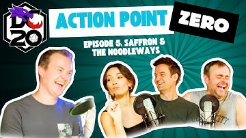 DC20 | Action Point Zero | Ep5: Saffron & The Noodleways