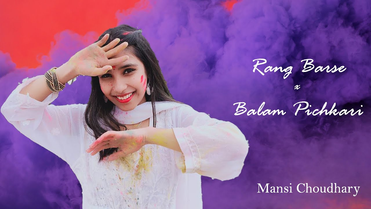 Rang Barse x Balam Pichkari Mashup | Holi Special Song 2021 | Mansi Choudhary