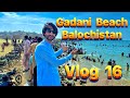 Aua baloch  vlog 16  eid 3rd day  gadani beach  balochistan