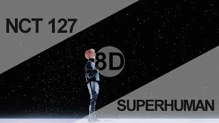 NCT 127 (엔시티127) - SUPERHUMAN [8D USE HEADPHONE] 🎧