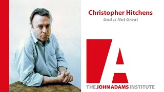 Christopher Hitchens On God Is Not Great - The John Adams Institute