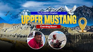 UPPER MUSTANG | KINGDOM OF LO | LO MANTHANG | HIMALAYAS OF NEPAL | 4K DOCUMENTARY | coming soon...