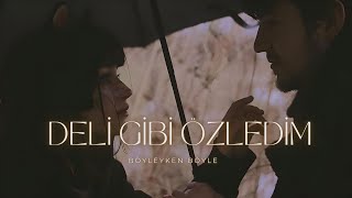 Böyleyken Böyle - Deli Gibi Özledim (Sözleri) | Gururumdan, ben seni arayamam… Resimi