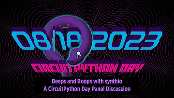 Beeps and Boops with synthio: A CircuitPython Day Panel Discussion hosted by Paul Cutler