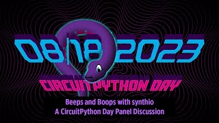 Beeps and Boops with synthio: A CircuitPython Day Panel Discussion hosted by Paul Cutler