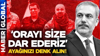 Hakan Fidan 'Orayı Size Dar Ederiz' Diyerek Açık Açık Uyardı!