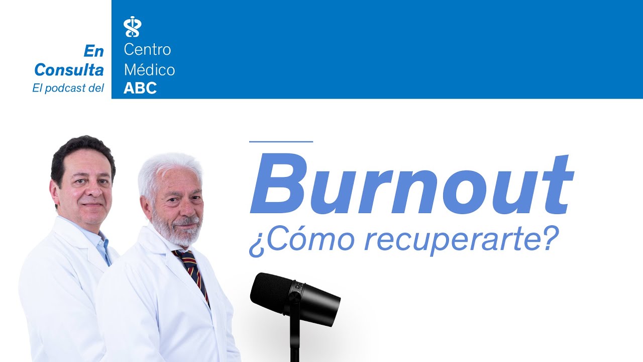 En Consulta, el podcast del ABC | Burnout ¿Cómo recuperarte?