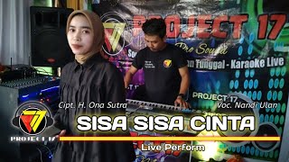 Sisa-Sisa Cinta - H. Ona Sutra (Cover Project 17 By Nandi Ulan) || Live Perform