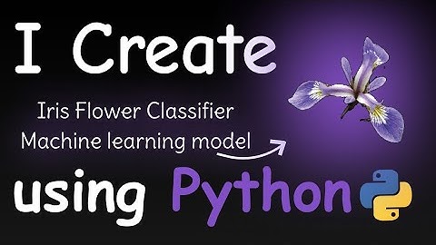 I Create Iris flower classifier machine learning model using python