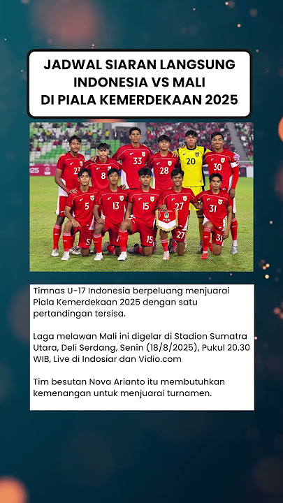 Jadwal Timnas U-17 Indonesia Vs Mali di Piala Kemerdekaan 2025, Peluang Juara Terbuka!