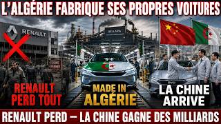 L'Algérie va fabriquer ses propres voitures — Renault perd des milliards — la Chine prend sa place