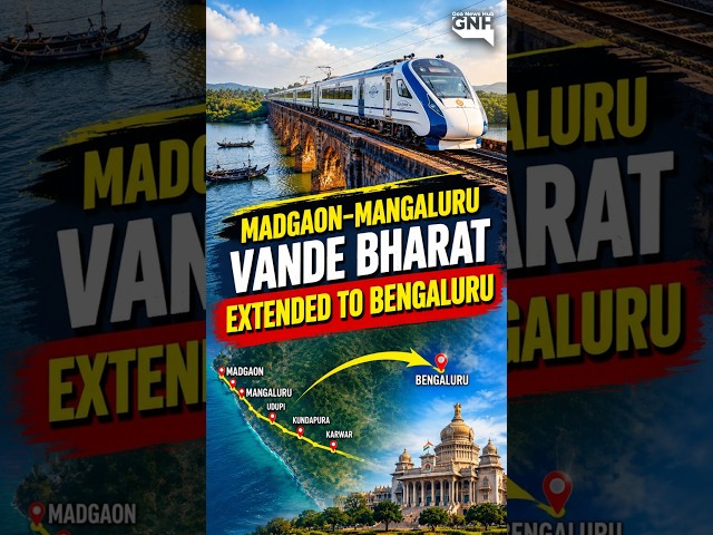 MADGAON–MANGALURU VANDE BHARAT EXTENDED TO BENGALURU