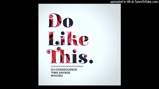 DJ Consequence ft. Tiwa Savage x Mystro - Do Like This Resimi