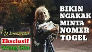 Cara MINTA NOMOR TOGEL ke orang Gila - Cukup kasih InI