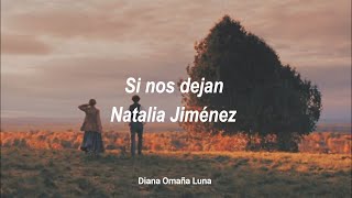 Natalia Jiménez - Si nos dejan (Letra)