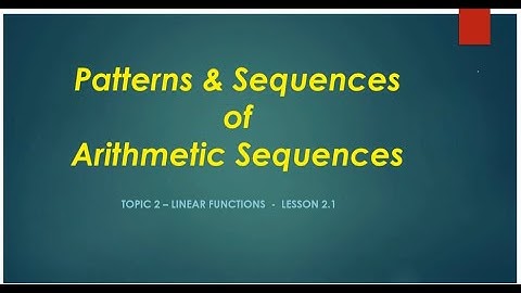 2 1 Patterns & Sequences of Arithmetic Sequences   Video