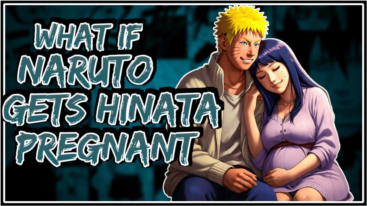 What If Naruto Gets Hinata Pregnant ||