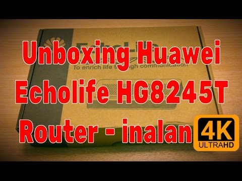 Unboxing Huawei Echolife HG8245T Router by inalan [iPhone6S+] - YouTube
