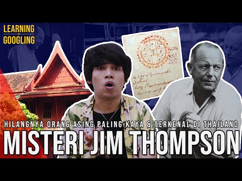 Diterkam Hewan Buas Atau Dibunuh Komunis! Misteri Hilangnya Jim Thompson | Learning By Googling