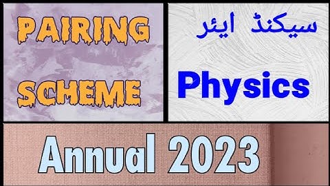 12th Class Physics Pairing Scheme 2023 | 2nd Year Physics Pairing Scheme 2023 | Annual Exam |