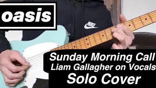 Oasis Sunday Morning Call Liam Gallagher on Vocals, Solo Cover