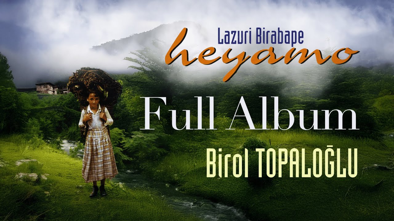 Birol Topaloğlu - Heyamo (Full Albüm)