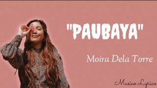 PAUBAYA (Moira Dela Torre Lyrics)