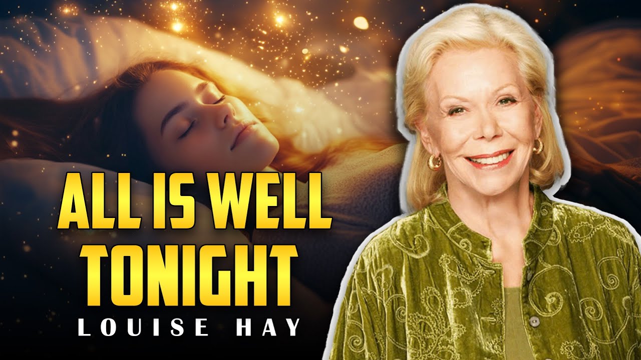 Louise Hay: All Is Well and I Am Safe In The Universe | Trust Life and Relax Into Peace