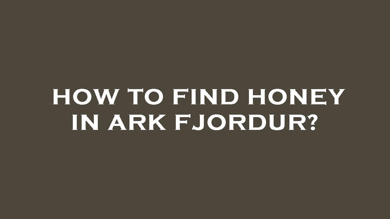 How to find honey in ark fjordur? YouTube
