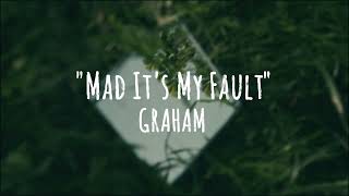 GRAHAM - Mad It's My Fault (Official Lyric Video)