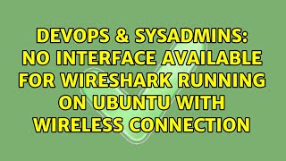 DevOps & SysAdmins: No interface available for Wireshark running on Ubuntu with wireless connection Profile
