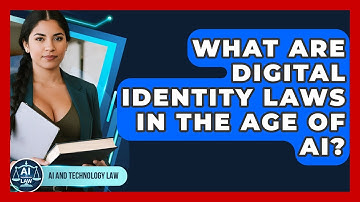 What Are Digital Identity Laws In The Age Of AI? - AI and Technology Law