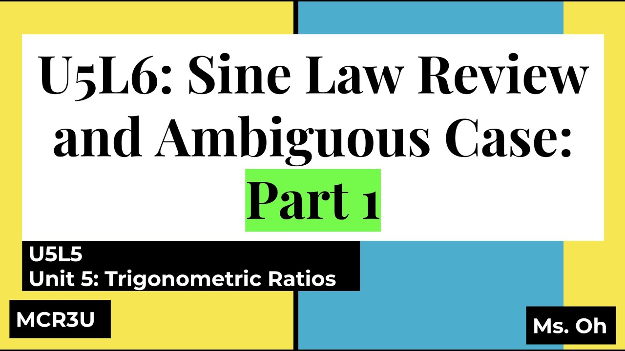 U5L6 Part 1: Sine Law Review & Ambiguous Case - YouTube