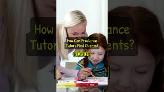 How Can Freelance Tutors Find Clients?