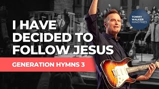 "I Have Decided To Follow Jesus" | Tommy Walker (from Generation Hymns 3)