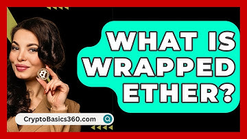 What Is Wrapped Ether? - CryptoBasics360.com