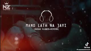 Mano lath  na iayi new Punjabi sad song lofi slowed reverb