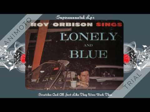 ROY ORBISON lonely and blue Side one - YouTube