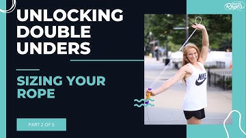 Unlocking Double Unders - Sizing your Rope