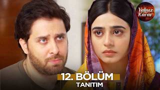 Yalnız Karar Pakistan Dizisi 12. Bölüm Fragmanı 14 Nisan Salı