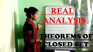 REAL ANALYSIS { THEOREMS OF CLOSED SET }
