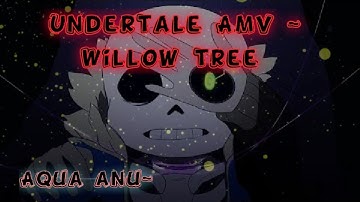 Undertale AMV -[Willow tree]#1 (no need to read description UwU)