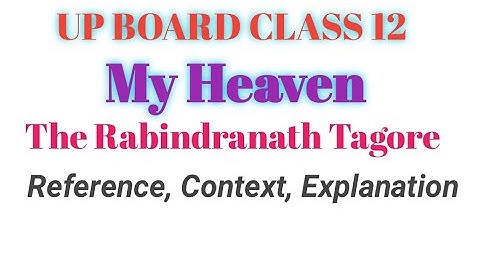 My Heaven composed by Rabindranath Tagore Class 12th Reference, Context, Explanation